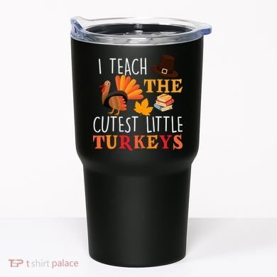 I Teach The Cutest Little Turkeys Tumbler
