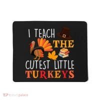I Teach The Cutest Little Turkeys Mousepad thumb 0
