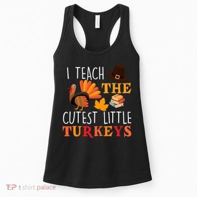 I Teach The Cutest Little Turkeys Women's Tank Top