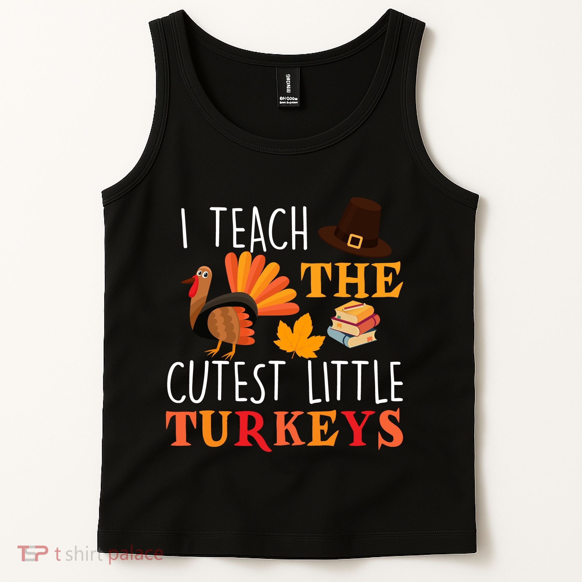 I Teach The Cutest Little Turkeys Tank Top