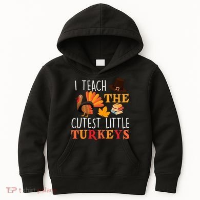 I Teach The Cutest Little Turkeys Kids Hoodie