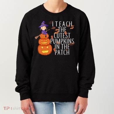 I Teach The Cutest Pumpkins in the Patch Women's Sweatshirt