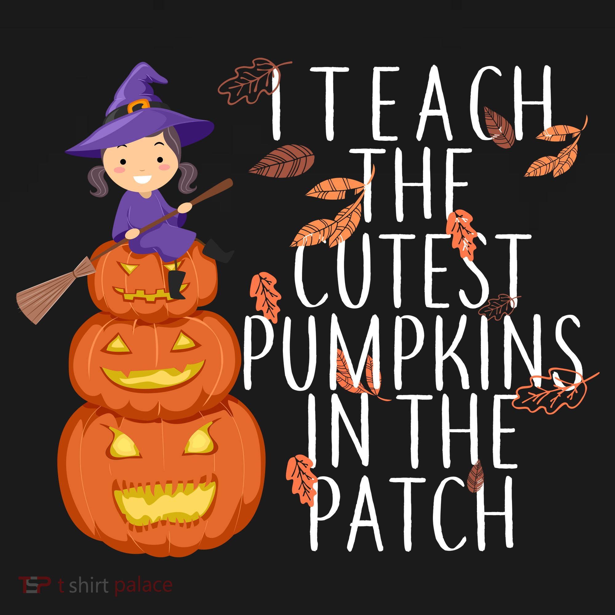 I Teach The Cutest Pumpkins in the Patch T-Shirt