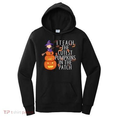I Teach The Cutest Pumpkins in the Patch Women's Hoodie