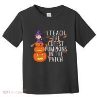 I Teach The Cutest Pumpkins in the Patch Toddler T-Shirt thumb 0