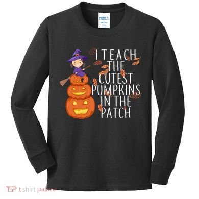 I Teach The Cutest Pumpkins in the Patch Kids Long Sleeve Shirt