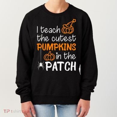 I Teach The Cutest Pumpkins in the Patch Halloween Teacher Women's Sweatshirt