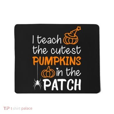I Teach The Cutest Pumpkins in the Patch Halloween Teacher Mousepad