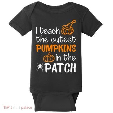 I Teach The Cutest Pumpkins in the Patch Halloween Teacher Baby Bodysuit