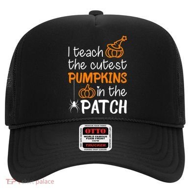 I Teach The Cutest Pumpkins in the Patch Halloween Teacher Hat