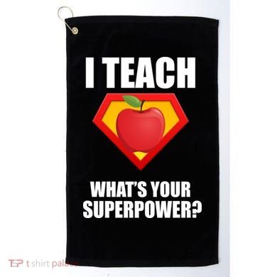 I Teach What Your Superpower? Golf Towel