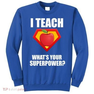 I Teach What Your Superpower? Sweatshirt