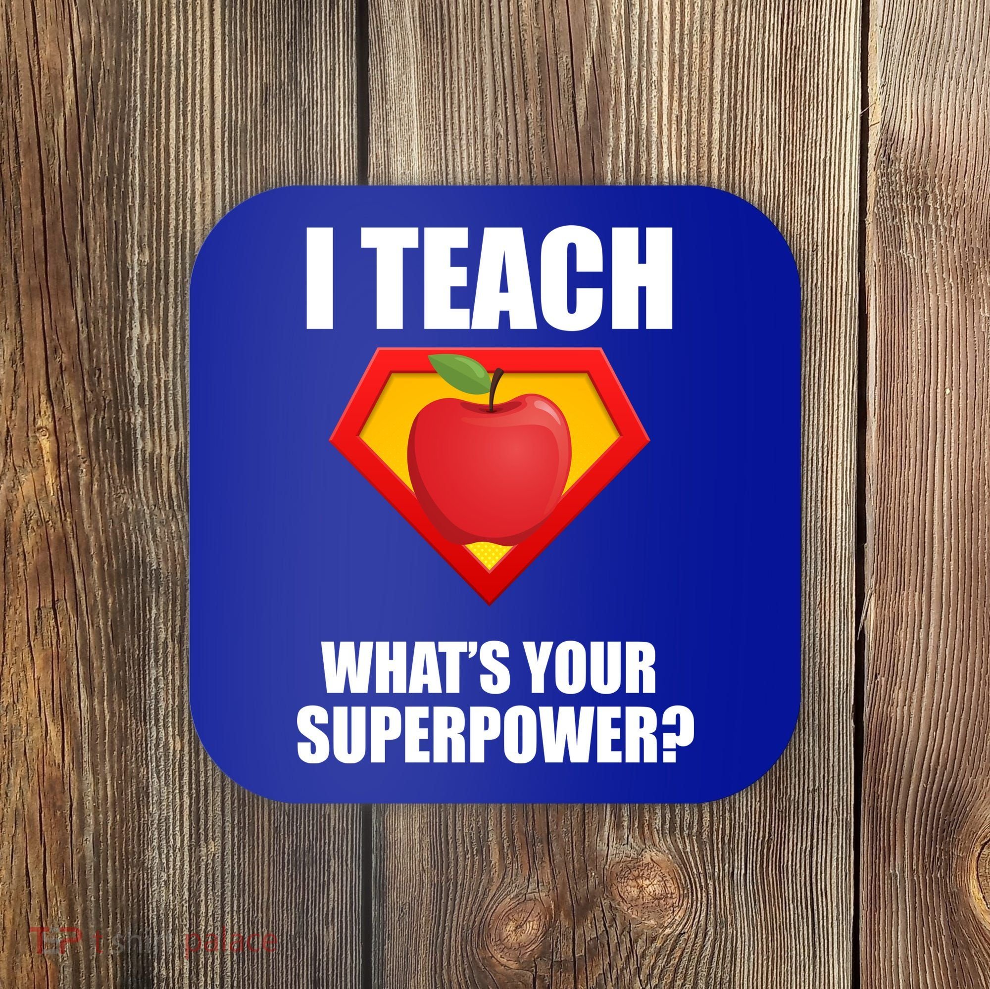 I Teach What Your Superpower? Coaster