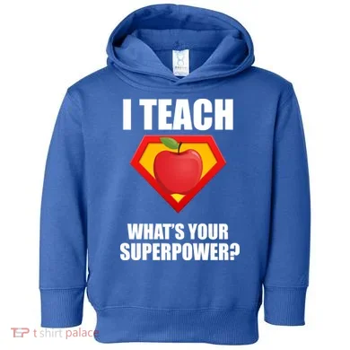 I Teach What Your Superpower? Toddler Hoodie