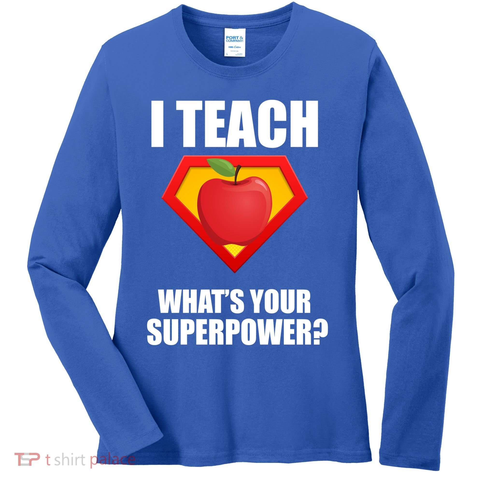 I Teach What Your Superpower? Women's Long Sleeve Shirt