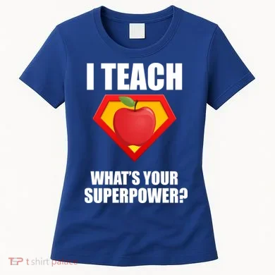 I Teach What Your Superpower? Women's T-Shirt