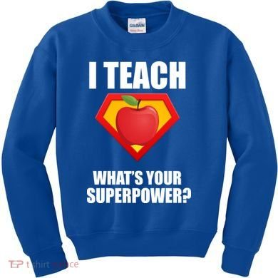 I Teach What Your Superpower? Kids Sweatshirt