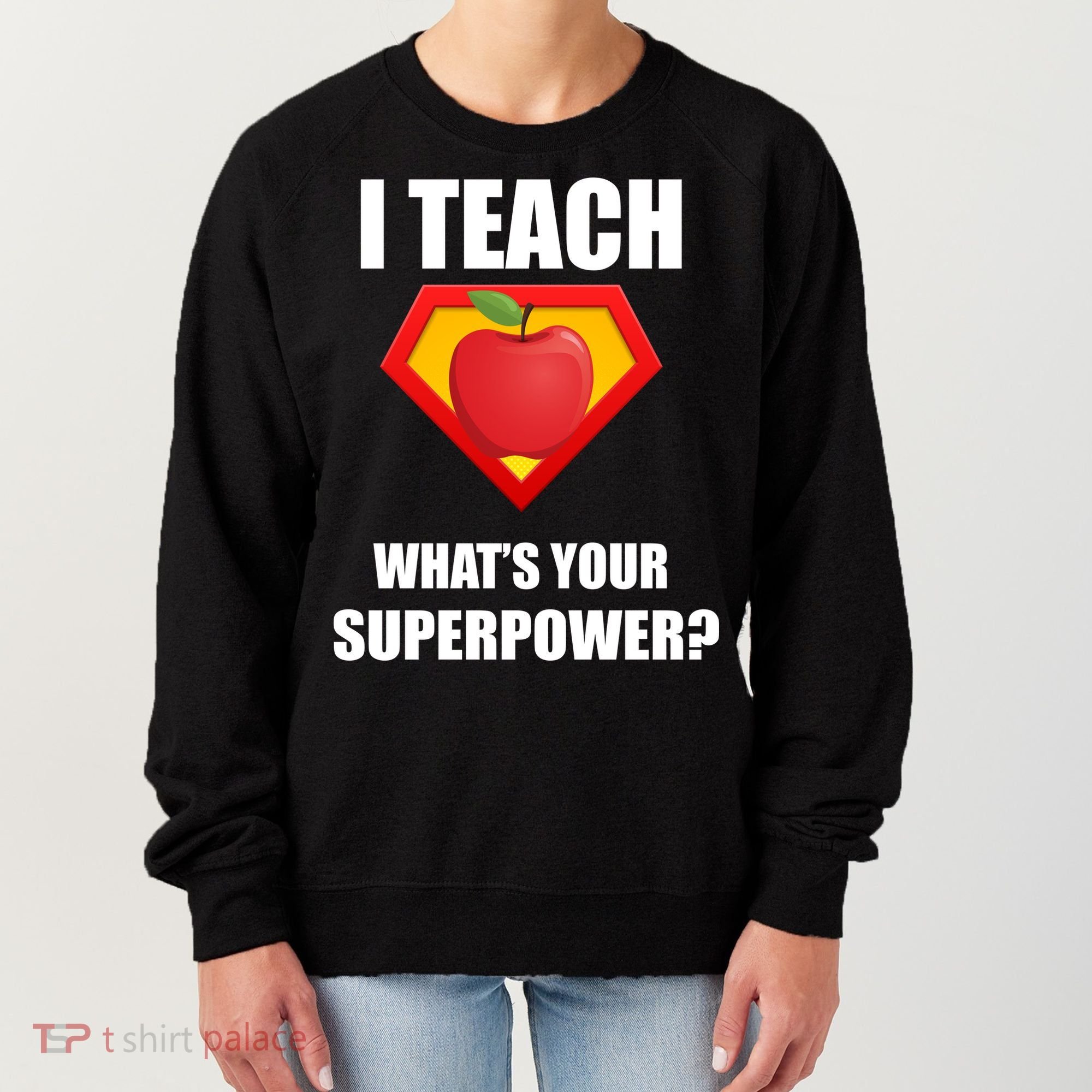 I Teach What Your Superpower? Funny Teacher Women's Sweatshirt