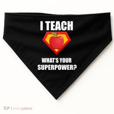 I Teach What Your Superpower? Funny Teacher USA-Made Doggie Bandana
