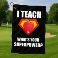 I Teach What Your Superpower? Funny Teacher Golf Towel thumb 1