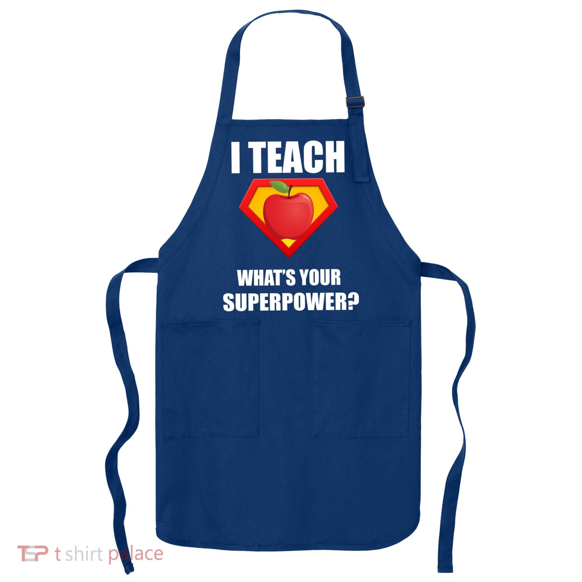 I Teach What Your Superpower? Funny Teacher Apron