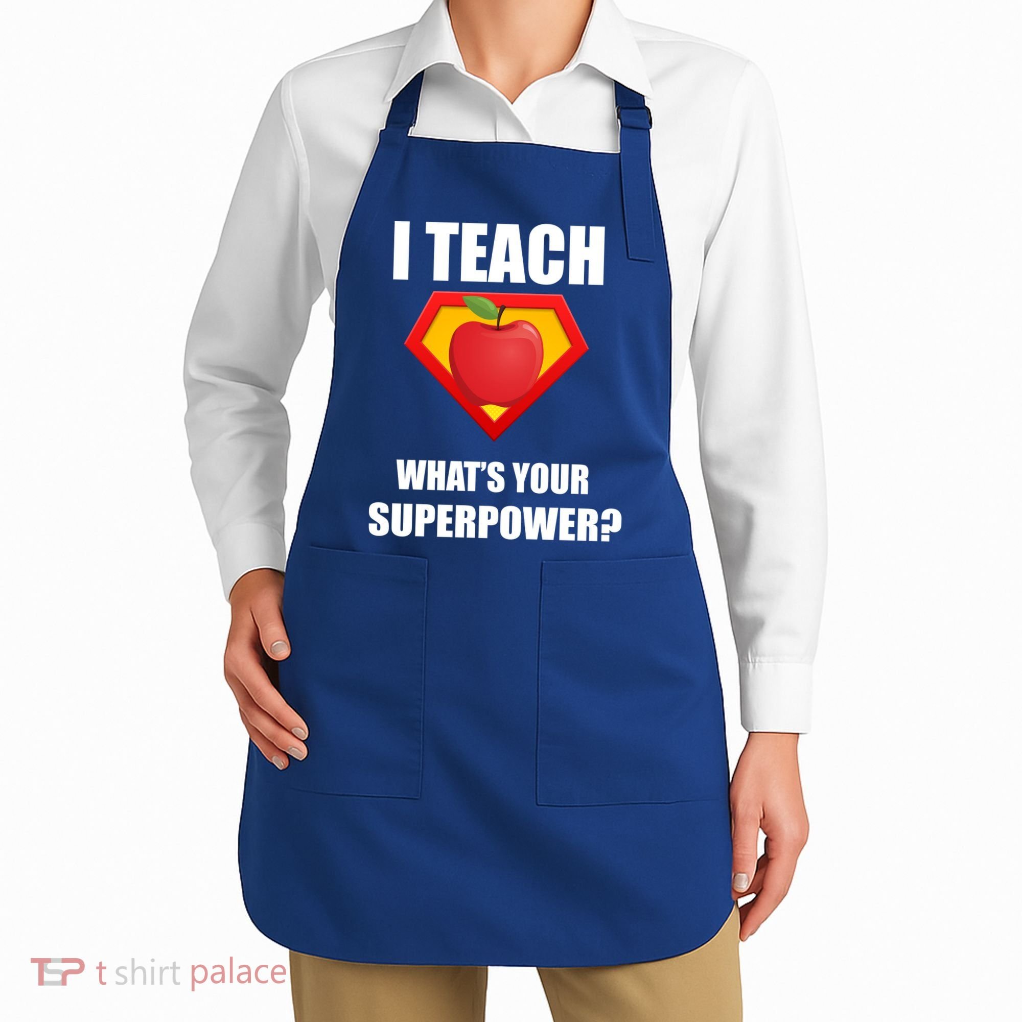 I Teach What Your Superpower? Funny Teacher Apron