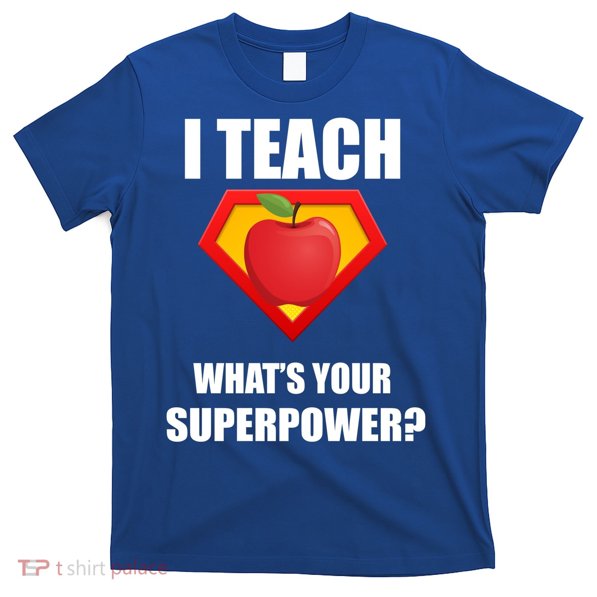 I Teach What Your Superpower? Funny Teacher T-Shirt