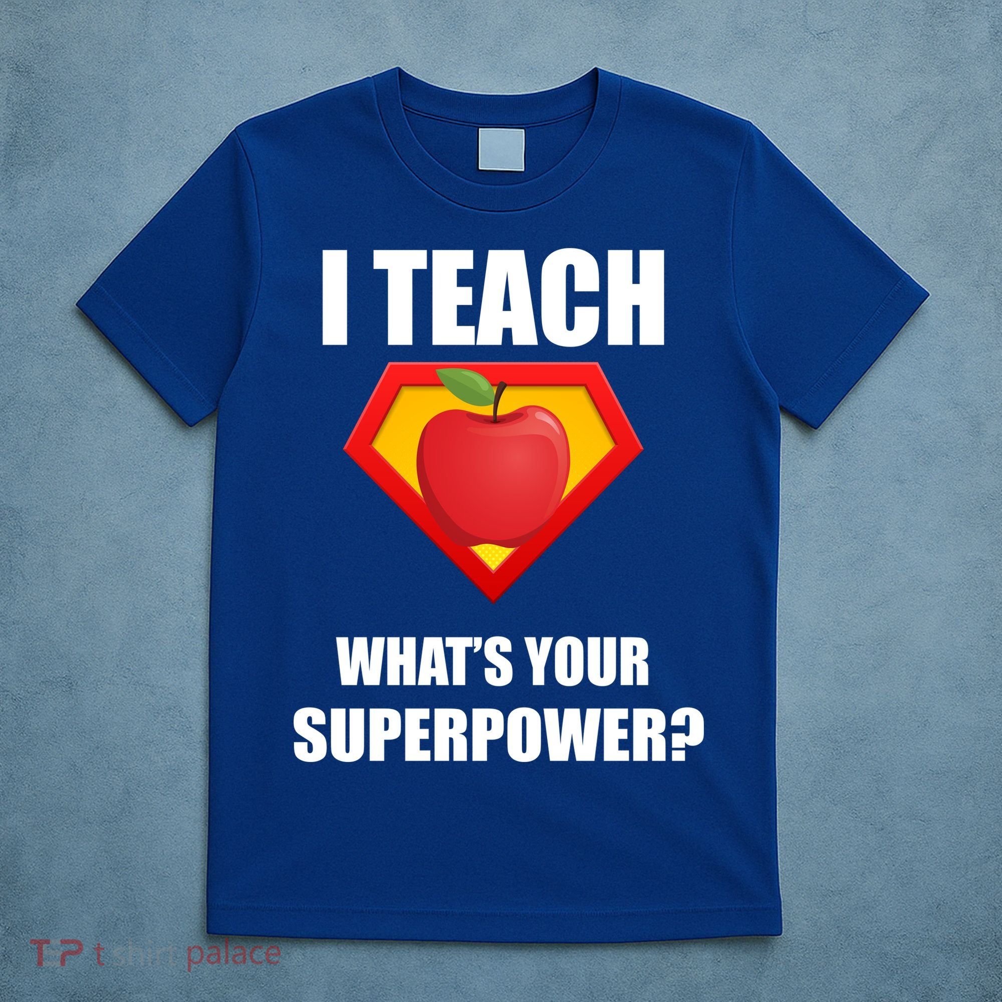 I Teach What Your Superpower? Funny Teacher T-Shirt