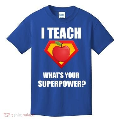 I Teach What Your Superpower? Funny Teacher Kids T-Shirt