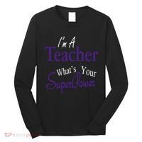 I Teach What's Your Super Power Long Sleeve Shirt thumb 0