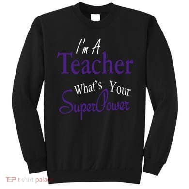 I Teach What's Your Super Power Sweatshirt