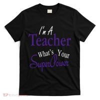I Teach What's Your Super Power T-Shirt thumb 0