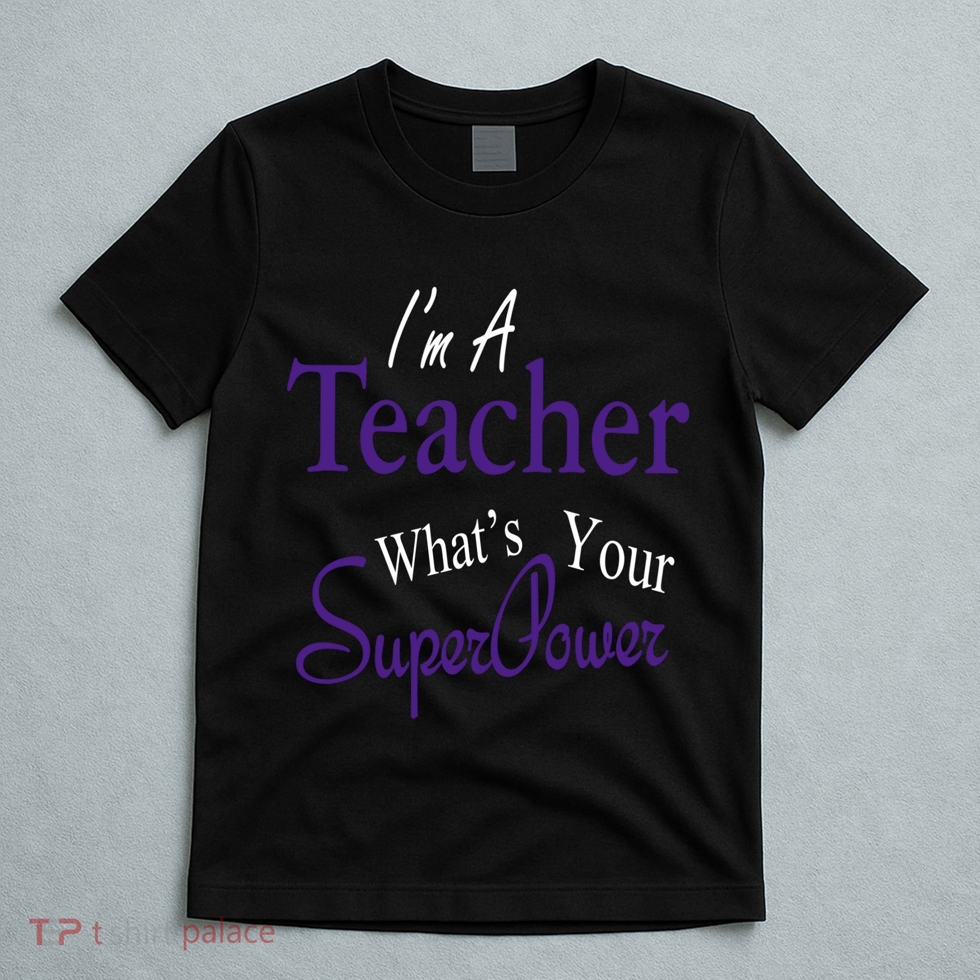 I Teach What's Your Super Power T-Shirt