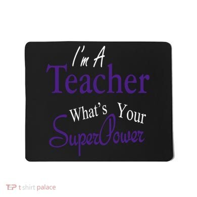 I Teach What's Your Super Power Mousepad