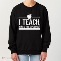 I Teach What's Your Super Power Funny Women's Sweatshirt thumb 0