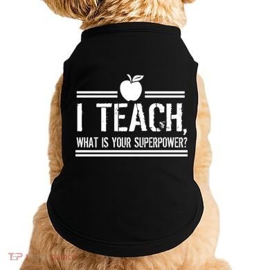 I Teach What's Your Super Power Funny Doggie Tank