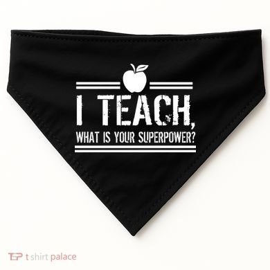 I Teach What's Your Super Power Funny USA-Made Doggie Bandana