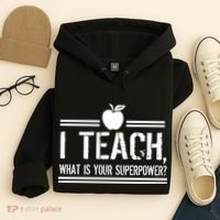 I Teach What's Your Super Power Funny Hoodie thumb 4
