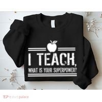 I Teach What's Your Super Power Funny Sweatshirt thumb 2