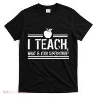 I Teach What's Your Super Power Funny T-Shirt thumb 0