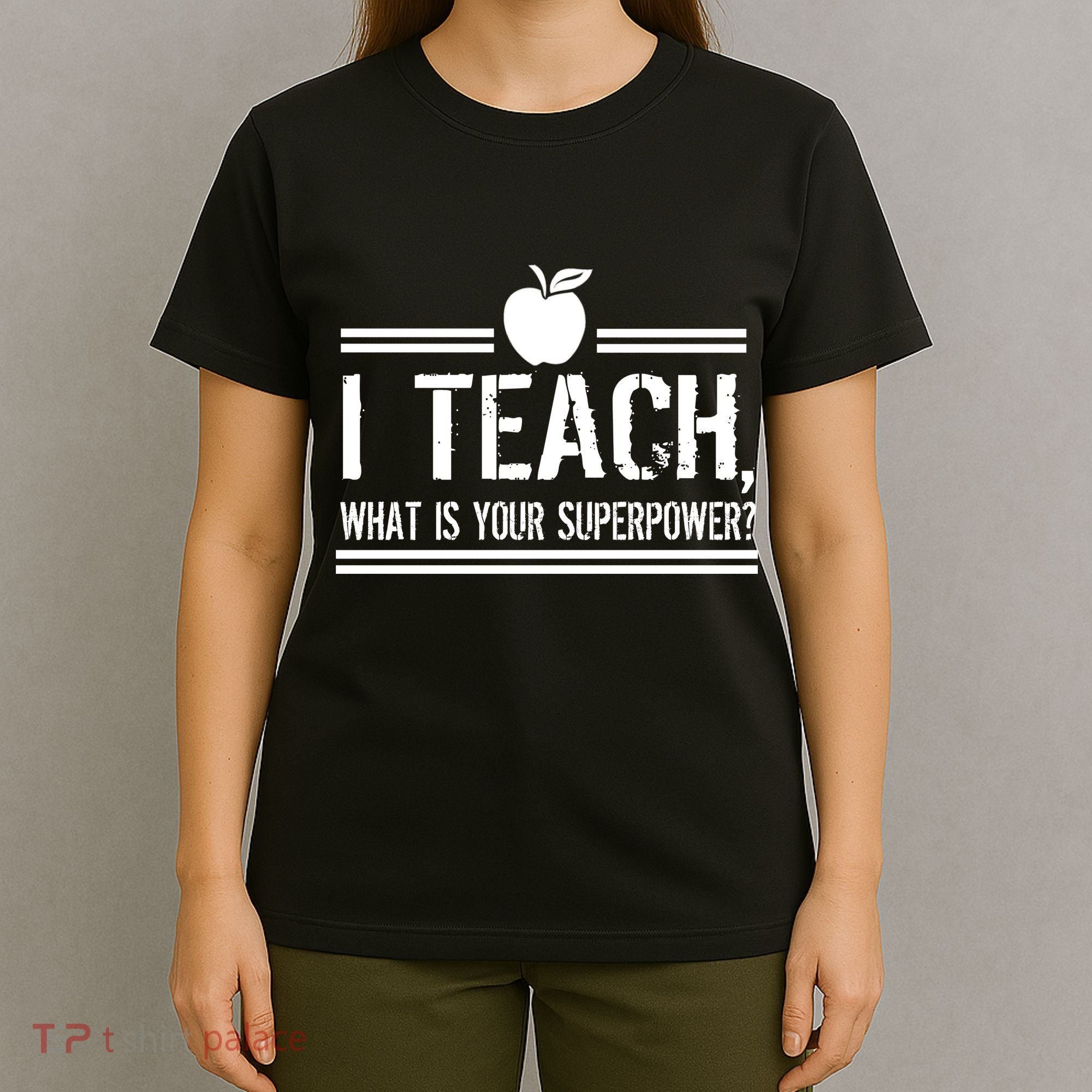 I Teach What's Your Super Power Funny T-Shirt