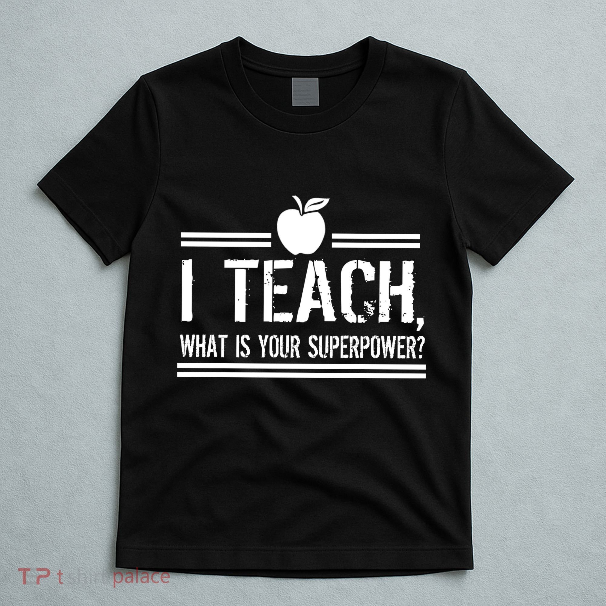 I Teach What's Your Super Power Funny T-Shirt