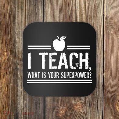I Teach What's Your Super Power Funny Coaster