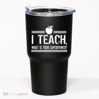 I Teach What's Your Super Power Funny Tumbler thumb 0