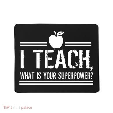 I Teach What's Your Super Power Funny Mousepad