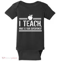 I Teach What's Your Super Power Funny Baby Bodysuit thumb 0