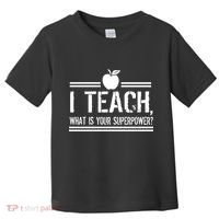 I Teach What's Your Super Power Funny Toddler T-Shirt thumb 0