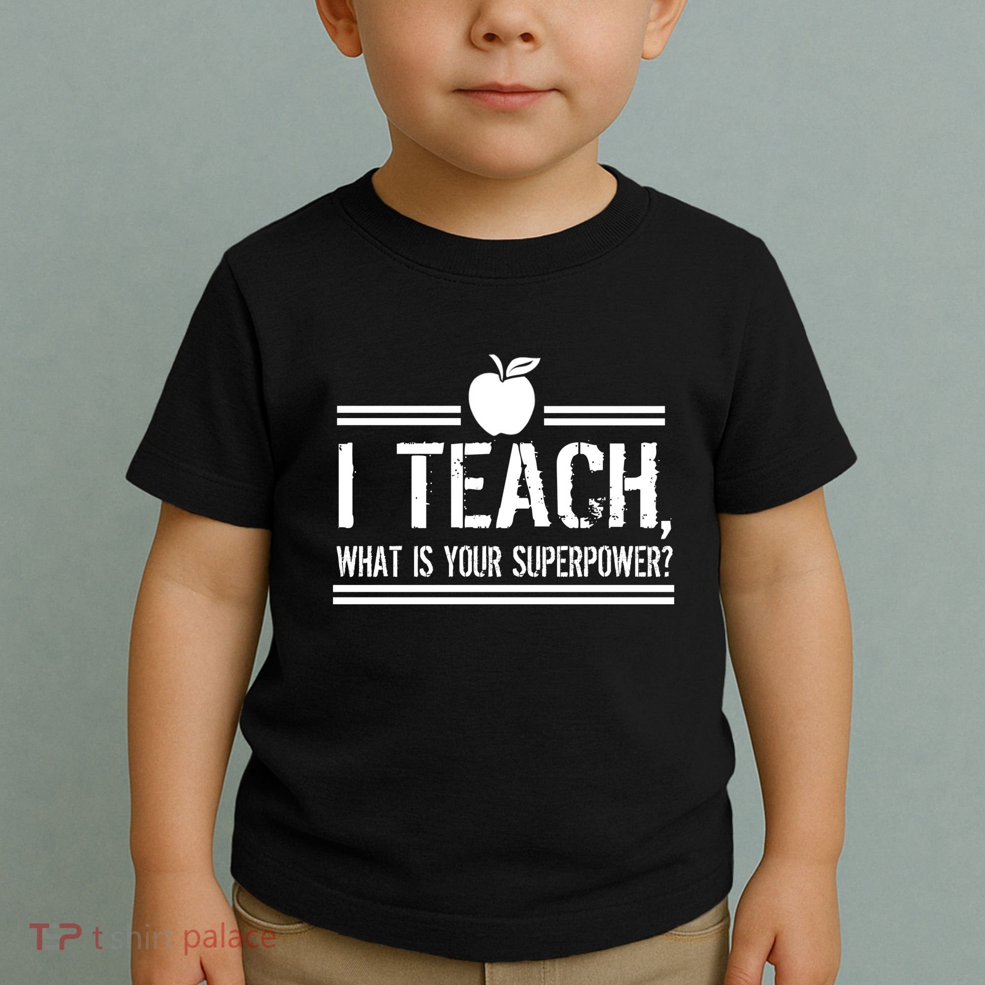 I Teach What's Your Super Power Funny Toddler T-Shirt