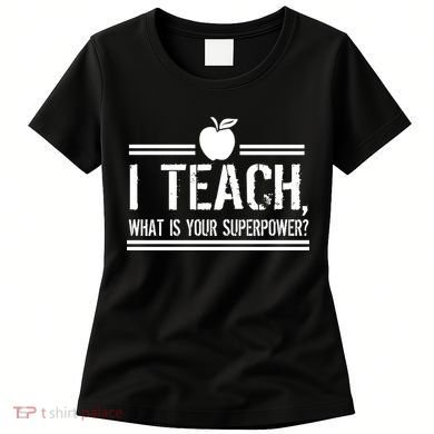 I Teach What's Your Super Power Funny Women's T-Shirt