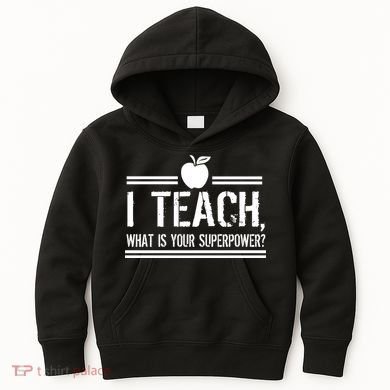 I Teach What's Your Super Power Funny Kids Hoodie